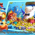 Bắn Cá Đổi Thưởng Tại Suncity Hướng Dẫn Và Kinh Nghiệm