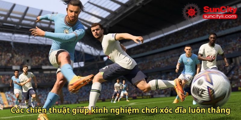 Các chiến thuật giúp kinh nghiệm chơi xóc đĩa luôn thắng
