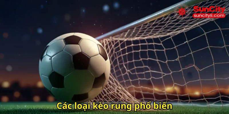 Các loại kèo rung phổ biến