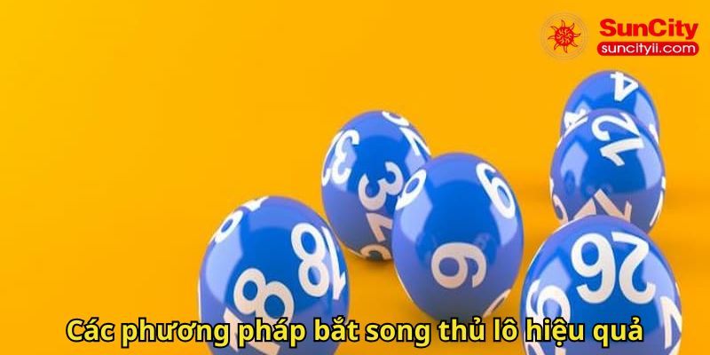 Các phương pháp bắt song thủ lô hiệu quả