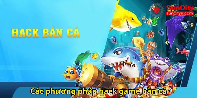 Các phương pháp hack game bắn cá
