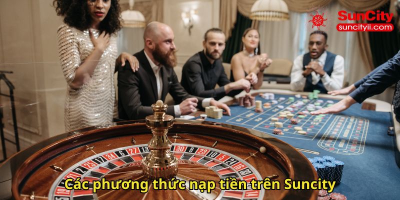 Các phương thức nạp tiền trên Suncity