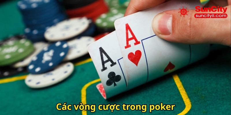 Các vòng cược trong poker