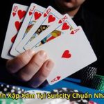 Cách Chơi Binh Xập Xám Tại Suncity Chuẩn Nhất Và Dễ Hiểu