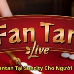 Cách Chơi Fantan Tại Suncity Cho Người Mới Bắt Đầu