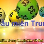 Cách Soi Cầu Miền Trung Chuẩn Xác Và Đạt Hiệu Quả Cao