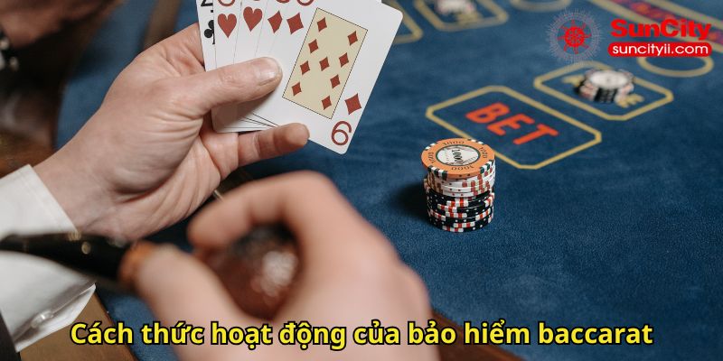 Cách thức hoạt động của bảo hiểm baccarat