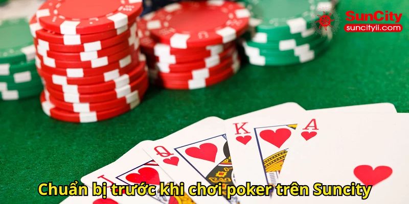 Chuẩn bị trước khi chơi poker trên Suncity