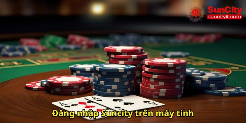 Đăng nhập Suncity trên máy tính