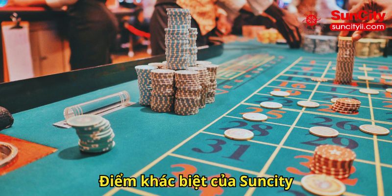 Điểm khác biệt của Suncity