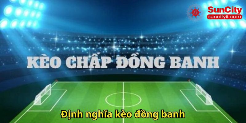 Định nghĩa kèo đồng banh