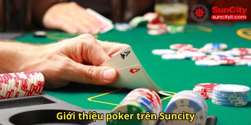 Giới thiệu poker trên Suncity