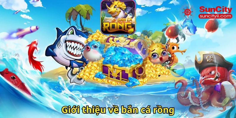 Giới thiệu về bắn cá rồng