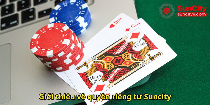 Giới thiệu về quyền riêng tư Suncity