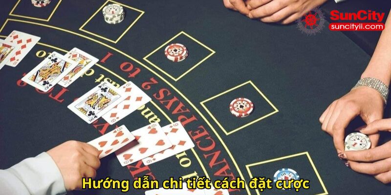 Hướng dẫn chi tiết cách đặt cược