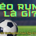 Kèo Rung Là Gì Hướng Dẫn Toàn Tập Cho Người Chơi