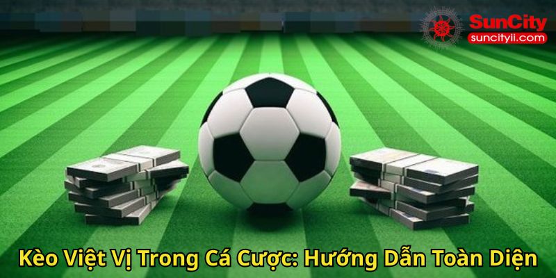 Kèo Việt Vị Trong Cá Cược Hướng Dẫn Toàn Diện