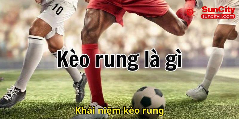 Khái niệm kèo rung