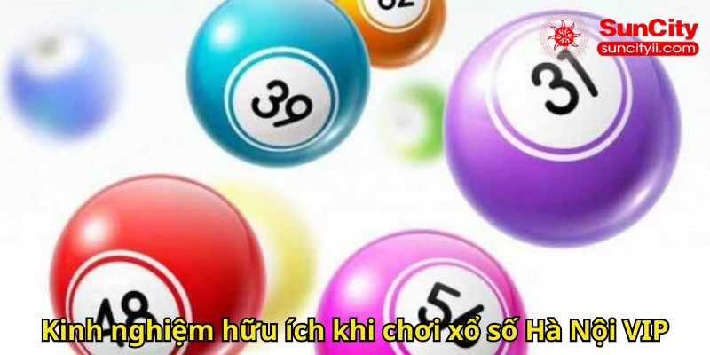Kinh nghiệm hữu ích khi chơi xổ số Hà Nội VIP