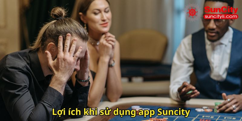 Lợi ích khi sử dụng app Suncity