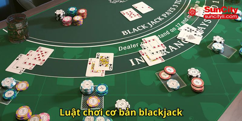 Luật chơi cơ bản blackjack