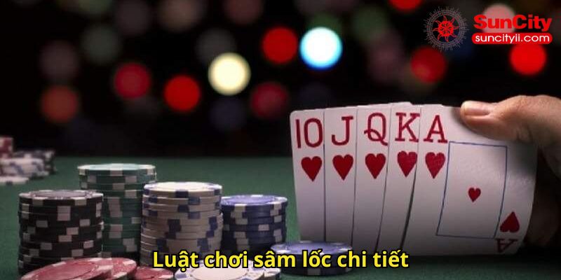 Luật chơi sâm lốc chi tiết
