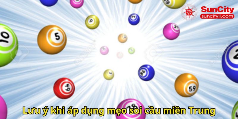 Lưu ý khi áp dụng mẹo soi cầu miền Trung