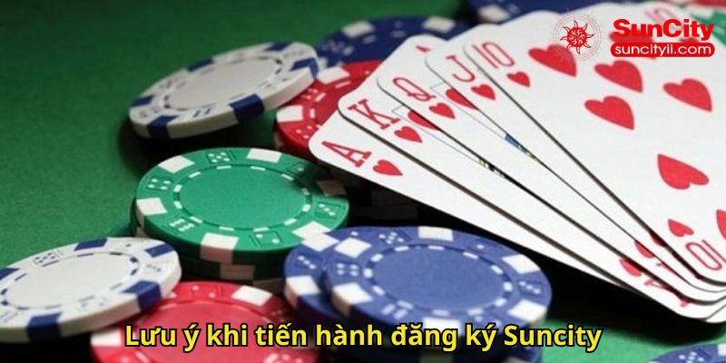 Lưu ý khi tiến hành đăng ký Suncity