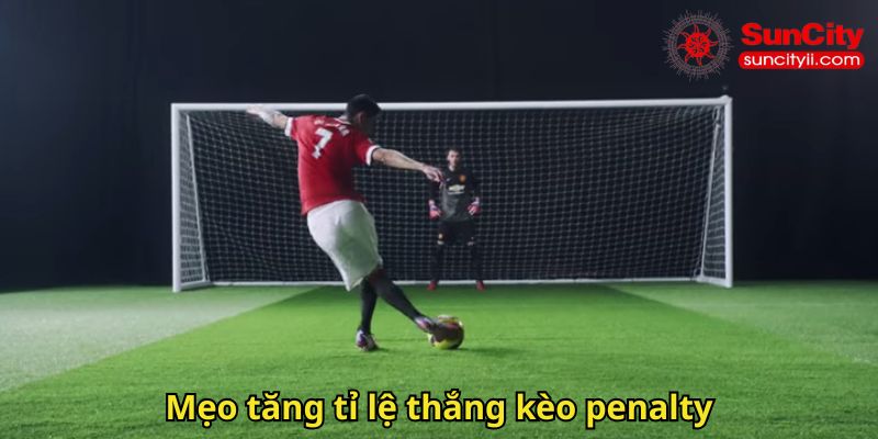 Mẹo tăng tỉ lệ thắng kèo penalty