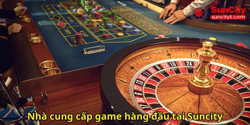 Nhà cung cấp game hàng đầu tại Suncity
