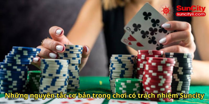 Những nguyên tắc cơ bản trong chơi có trách nhiệm Suncity