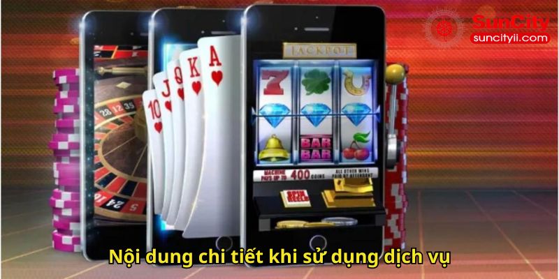 Nội dung chi tiết khi sử dụng dịch vụ