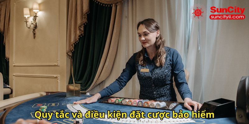 Quy tắc và điều kiện đặt cược bảo hiểm