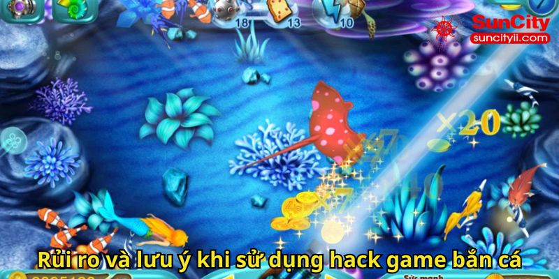 Rủi ro và lưu ý khi sử dụng hack game bắn cá