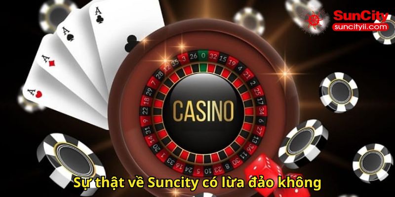 Suncity Có Lừa Đảo Không? Sự Thật Và Đánh Giá Uy Tín 3 Sự thật về Suncity có lừa đảo không