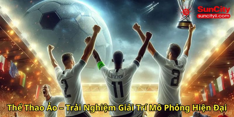 Thể Thao Ảo – Trải Nghiệm Giải Trí Mô Phỏng Hiện Đại