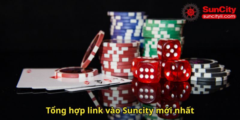 Tổng hợp link vào Suncity mới nhất