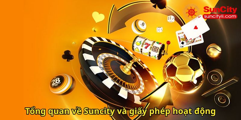 Suncity Có Lừa Đảo Không? Sự Thật Và Đánh Giá Uy Tín 1 Tổng quan về Suncity và giấy phép hoạt động
