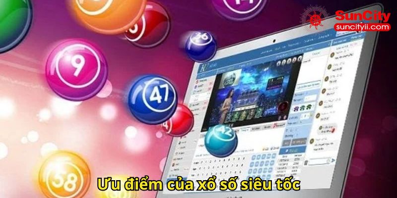 Ưu điểm của xổ số siêu tốc