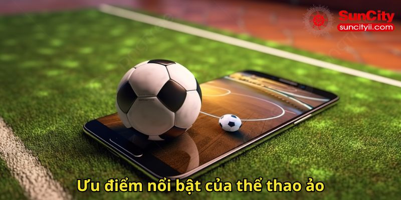 Ưu điểm nổi bật của thể thao ảo