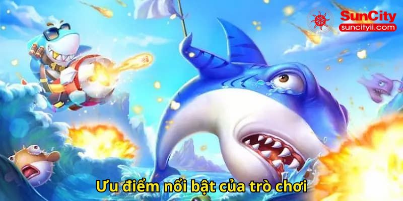 Ưu điểm nổi bật của trò chơi