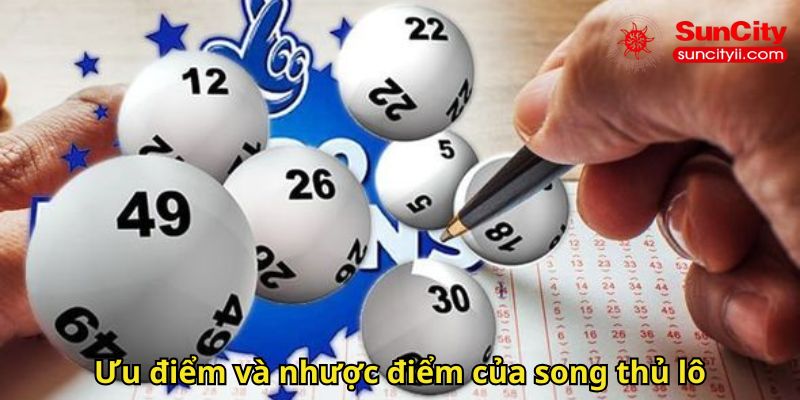 Ưu điểm và nhược điểm của song thủ lô