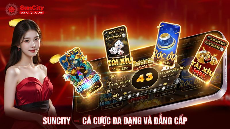 Suncity cá cược đa dạng và hấp dẫn