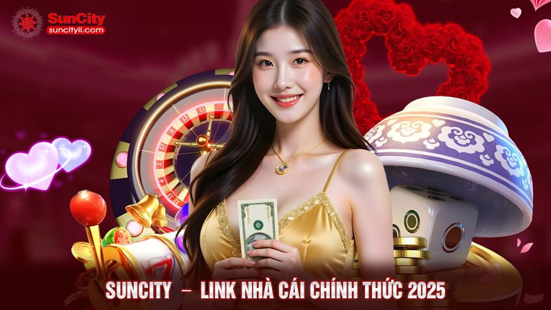 Suncity link nhà cái chính thức 2025